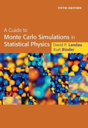 A Guide to Monte Carlo Simulations in Statistical Physics : 5th Edition - David Landau