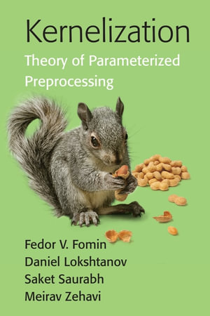 Kernelization : Theory of Parameterized Preprocessing - Fedor V. Fomin
