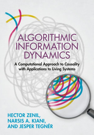 Algorithmic Information Dynamics : A Computational Approach to Causality with Applications to Living Systems - Hector Zenil