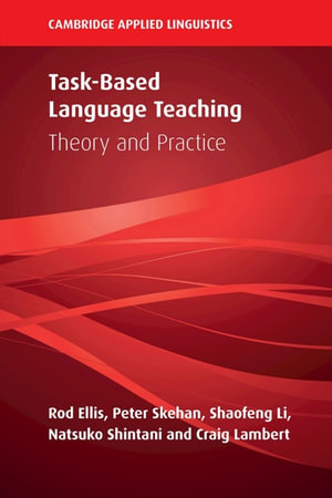 Task-Based Language Teaching : Theory and Practice - Rod Ellis