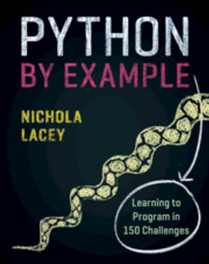 Python by Example : Learning to Program in 150 Challenges - Nichola Lacey