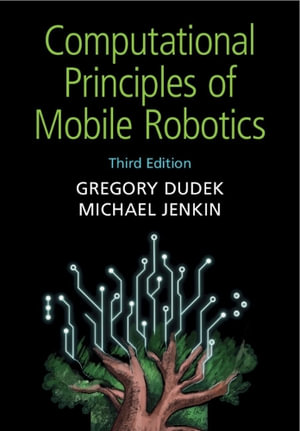 Computational Principles of Mobile Robotics - Gregory Dudek
