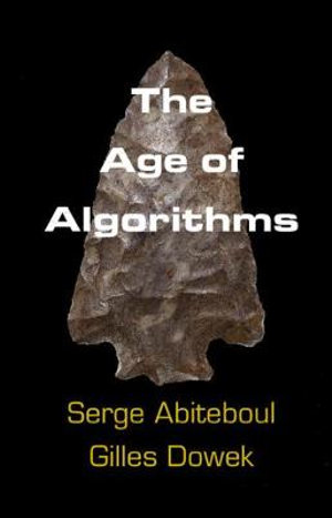 The Age of Algorithms - Gilles Dowek