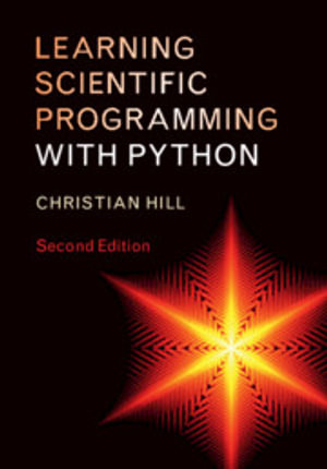 Learning Scientific Programming with Python : 2nd Edition - Christian Hill