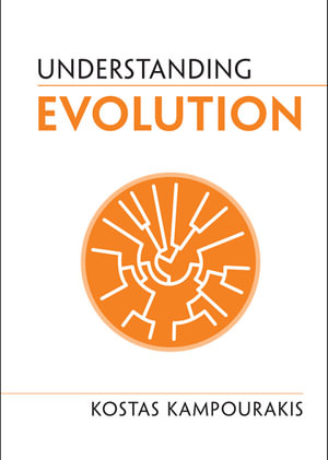 Understanding Evolution : Understanding Life - Kostas Kampourakis