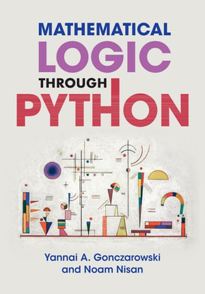 Mathematical Logic through Python - Yannai A. Gonczarowski