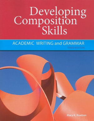 Developing Composition Skills : Academic Writing and Grammar - Mary Ruetten