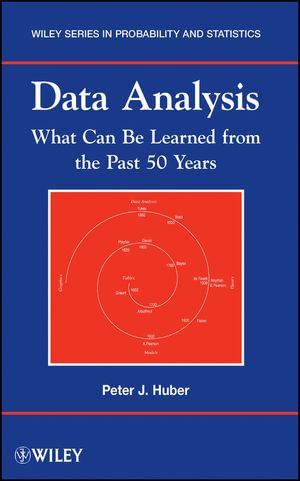 Data Analysis : What Can Be Learned From the Past 50 Years - Peter J. Huber