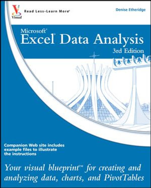 Excel Data Analysis : Your visual blueprint for creating and analyzing data, charts and PivotTables - Denise Etheridge
