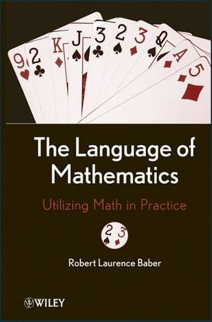 The Language of Mathematics : Utilizing Math in Practice - Robert L. Baber