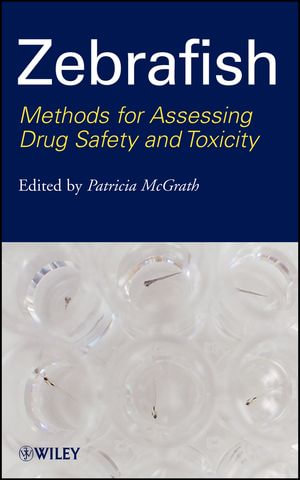 Zebrafish : Methods for Assessing Drug Safety and Toxicity - Patricia McGrath