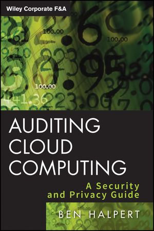 Auditing Cloud Computing : A Security and Privacy Guide - Ben Halpert