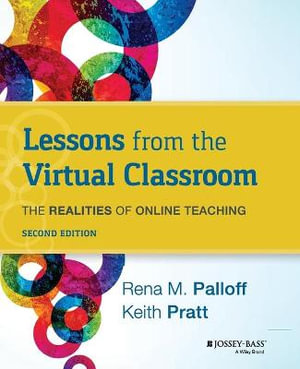 Lessons from the Virtual Classroom : The Realities of Online Teaching - Rena M. Palloff