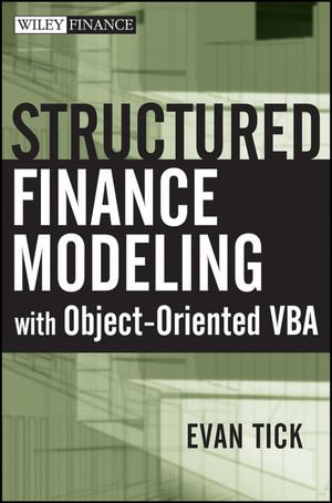 Structured Finance Modeling with Object-Oriented VBA : Wiley Finance : Book 390 - Evan Tick