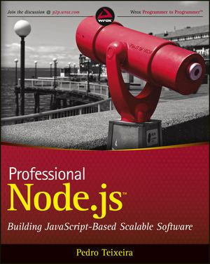 Professional Node.js : Building Javascript Based Scalable Software - Pedro Teixeira