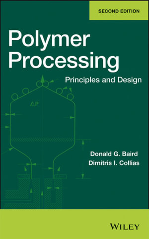 Polymer Processing : Principles and Design - Donald Baird