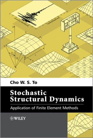 Stochastic Structural Dynamics : Application of Finite Element Methods - Cho W. S. To