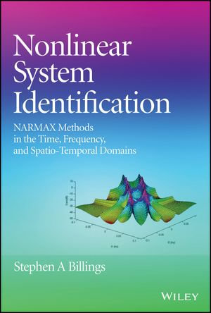 Nonlinear System Identification : NARMAX Methods in the Time, Frequency, and Spatio-Temporal Domains - Stephen A. Billings