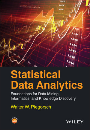Statistical Data Analytics : Foundations for Data Mining, Informatics, and Knowledge Discovery - Walter W. Piegorsch