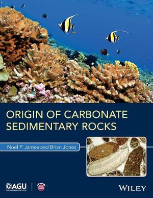 Origin of Carbonate Sedimentary Rocks : Wiley Works - Brian Jones