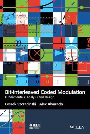 Bit-Interleaved Coded Modulation : Fundamentals, Analysis and Design - Leszek Szczecinski