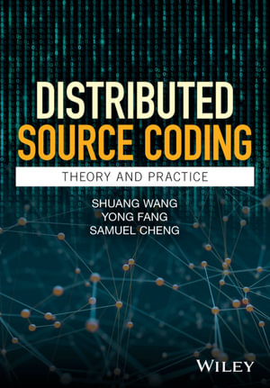 Distributed Source Coding : Theory and Practice - Shuang Wang