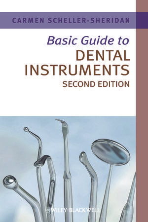 Basic Guide to Dental Instruments : Basic Guide Dentistry Series - Carmen Scheller-Sheridan