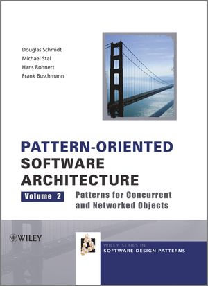Pattern-Oriented Software Architecture, Patterns for Concurrent and Networked Objects : Wiley Software Patterns Series : Book 2 - Douglas C. Schmidt