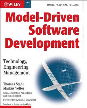 Model-Driven Software Development : Technology, Engineering, Management - Thomas Stahl