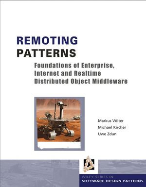 Remoting Patterns : Foundations of Enterprise, Internet and Realtime Distributed Object Middleware - Michael Kircher