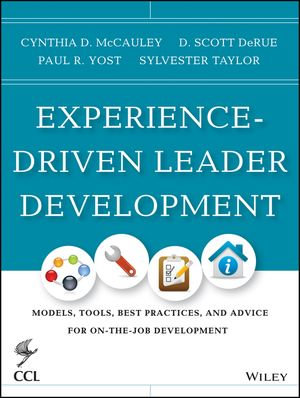 Experience-Driven Leader Development : Models, Tools, Best Practices, and Advice for On-the-Job Development - Cynthia D. McCauley