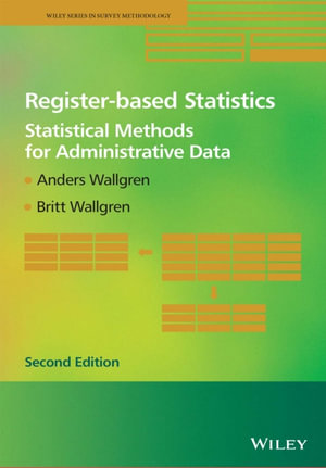 Register-based Statistics : Statistical Methods for Administrative Data - Anders Wallgren