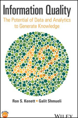 Information Quality : The Potential of Data and Analytics to Generate Knowledge - Galit Shmueli