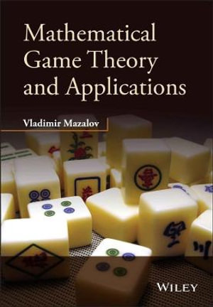 Mathematical Game Theory and Applications : *UNALLOCATED* - Vladimir Mazalov