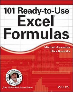 101 Ready-to-Use Excel Formulas : Mr. Spreadsheet's Bookshelf - Michael Alexander