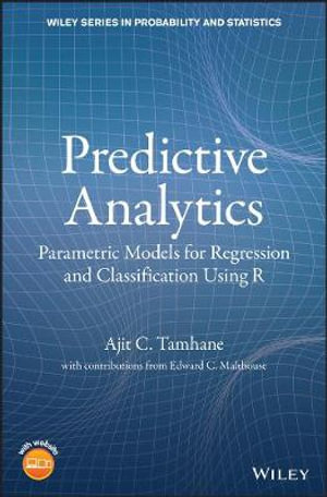 Predictive Analytics : Parametric Models for Regression and Classification Using R - Ajit C. Tamhane