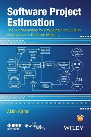 Software Project Estimation : The Fundamentals for Providing High Quality Information to Decision Makers - Alain Abran