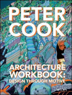 Architecture Workbook : Design through Motive - Sir Peter Cook