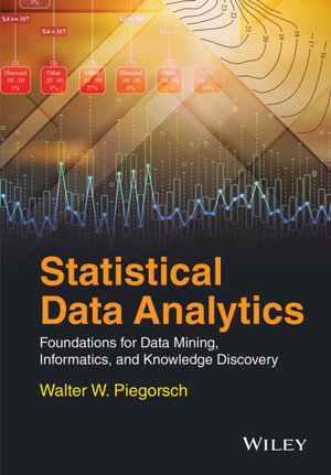 Statistical Data Analytics : Foundations for Data Mining, Informatics, and Knowledge Discovery - Walter W. Piegorsch