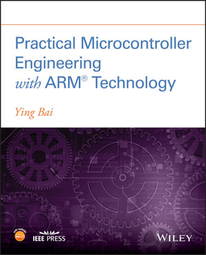 Practical Microcontroller Engineering with ARM Technology - Ying Bai