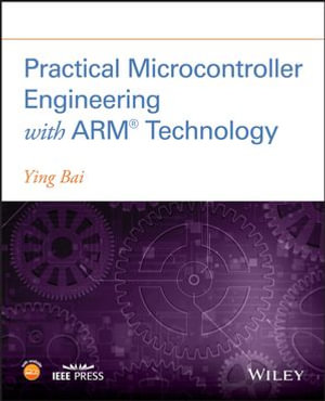Practical Microcontroller Engineering with ARM Technology - Ying Bai