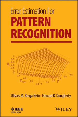 Error Estimation for Pattern Recognition : IEEE Press Series on Biomedical Engineering - Ulisses M. Braga Neto