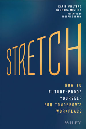 Stretch : How to Future-Proof Yourself for Tomorrow's Workplace - Karie Willyerd
