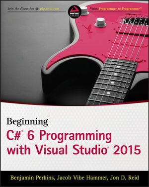 Beginning C# 6 Programming with Visual Studio 2015 - Benjamin Perkins