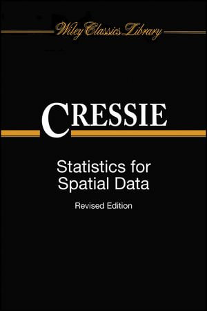 Statistics for Spatial Data : Wiley Series in Probability and Statistics - Noel Cressie