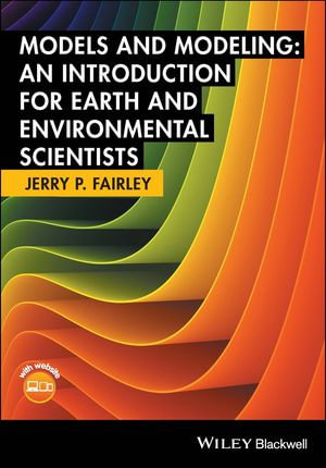 Models and Modeling : An Introduction for Earth and Environmental Scientists - Jerry P. Fairley