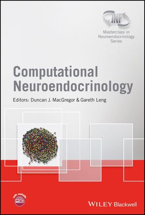 Computational Neuroendocrinology : Wiley-INF Masterclass in Neuroendocrinology Series - Duncan J. MacGregor