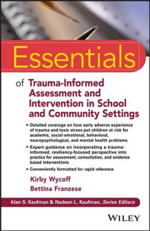 Essentials of Trauma-Informed Assessment and Intervention in School and Community Settings : Essentials of Psychological Assessment - Kirby L. Wycoff