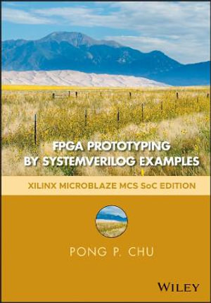 FPGA Prototyping by SystemVerilog Examples : Xilinx MicroBlaze MCS SoC Edition - Pong P. Chu