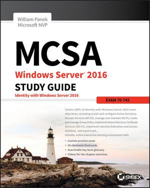 MCSA Windows Server 2016 Study Guide : Exam 70-742 - William Panek
